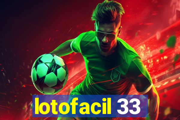 lotofacil 33